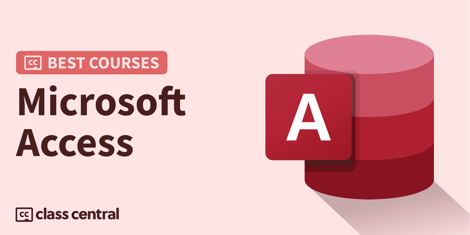 7 Best Microsoft Access Courses for 2024 — Class Central10 Best Microsoft Access Courses to Take in 2023